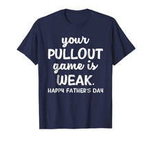Ladda upp bild till gallerivisning, Your Pullout Game Is Weak T-Shirt 72751