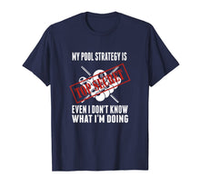 Ladda upp bild till gallerivisning, Funny Pool Player Billiards T Shirt My Pool Strategy 197440