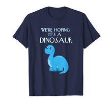Ladda upp bild till gallerivisning, Funny shirts V-neck Tank top Hoodie sweatshirt usa uk au ca gifts for We're Hoping It's A Dinosaur Pregnancy Graphic T-Shirt 2111316
