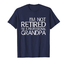 Ladda upp bild till gallerivisning, Funny shirts V-neck Tank top Hoodie sweatshirt usa uk au ca gifts for Mens I'm Not Retired I'm A Professional Grandpa T-Shirt Dad Gift 1210973