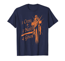 Ladda upp bild till gallerivisning, Funny shirts V-neck Tank top Hoodie sweatshirt usa uk au ca gifts for Cool 1 Cross + 3 Nails = 4 Given Shirt Christian God Gift 2073855