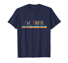Ladda upp bild till gallerivisning, Funny shirts V-neck Tank top Hoodie sweatshirt usa uk au ca gifts for Funny Ew, David. Vintage Retro Distressed T-Shirt 2009342