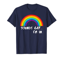 Ladda upp bild till gallerivisning, Sounds Gay I'm In T-Shirt Funny Rainbow Pride Shirt T-Shirt 29545