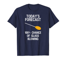 Ladda upp bild till gallerivisning, Funny shirts V-neck Tank top Hoodie sweatshirt usa uk au ca gifts for Glass Blowing T-shirt - Funny Glass Blowing Today's Forecast 3065763