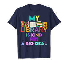 Ladda upp bild till gallerivisning, My Library Is Kind Of A Big Deal T-Shirt Book Lover 816538