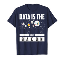 Ladda upp bild till gallerivisning, Funny shirts V-neck Tank top Hoodie sweatshirt usa uk au ca gifts for Data Is The New Bacon Shirt | Cute Intelligence Expert Gift 4217289