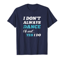 Ladda upp bild till gallerivisning, Funny shirts V-neck Tank top Hoodie sweatshirt usa uk au ca gifts for Funny Dancer Gifts Men & Women Tee Shirts 1246809