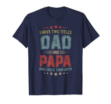 Ladda upp bild till gallerivisning, I Have Two Titles Dad And Papa t shirt T-Shirt 52074
