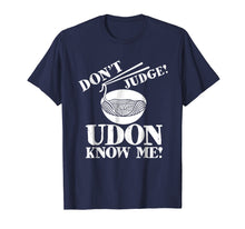 Ladda upp bild till gallerivisning, Funny shirts V-neck Tank top Hoodie sweatshirt usa uk au ca gifts for Dont Judge UDON Know Me Funny Noodle Lover Gift Tshirt 2677406