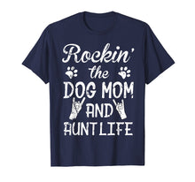 Ladda upp bild till gallerivisning, Funny shirts V-neck Tank top Hoodie sweatshirt usa uk au ca gifts for Rockin' The Dog Mom And Aunt Life Shirt Mother's Day T Shirt 1226612