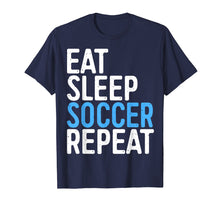 Ladda upp bild till gallerivisning, Funny shirts V-neck Tank top Hoodie sweatshirt usa uk au ca gifts for Eat Sleep Soccer Repeat T-Shirt 2008273