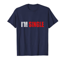 Ladda upp bild till gallerivisning, Funny shirts V-neck Tank top Hoodie sweatshirt usa uk au ca gifts for I'm Single T-shirt Funny Gift 3178772