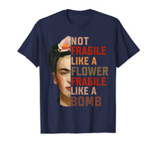 Ladda upp bild till gallerivisning, Not Fragile Like A Flower, Fragile Like A Bomb Funny T-shirt 72215