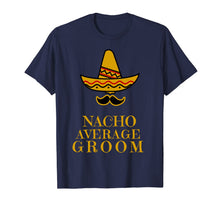 Ladda upp bild till gallerivisning, Cinco De Mayo T-Shirt - Nacho Average Groom T-Shirt 1092881