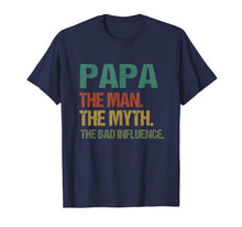Ladda upp bild till gallerivisning, Mens Papa The Man The Myth The Bad Influence Tshirt Fathers Day 51898
