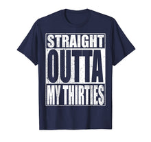 Ladda upp bild till gallerivisning, Straight Outta My Thirties T-Shirt Funny 40th Birthday Gift 182675