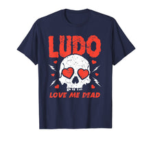 Ladda upp bild till gallerivisning, Funny shirts V-neck Tank top Hoodie sweatshirt usa uk au ca gifts for Ludo Love Me Dead - T-shirt For Men Women 2192847