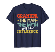 Ladda upp bild till gallerivisning, Grandpa The Man The Myth The Bad Influence Shirt Fathers day 83239
