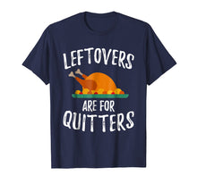 Ladda upp bild till gallerivisning, Funny shirts V-neck Tank top Hoodie sweatshirt usa uk au ca gifts for Leftovers Are For Quitters Shirt Thanksgiving Day Funny Gift 2394150