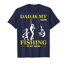 Ladda upp bild till gallerivisning, Funny shirts V-neck Tank top Hoodie sweatshirt usa uk au ca gifts for Dad Is My Name Fishing Is My Game T-shirt Father's Day Gifts 3899480