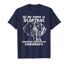 Ladda upp bild till gallerivisning, Hi My Name Is StopThat Funny German Shorthair Pointer Shirt 804122