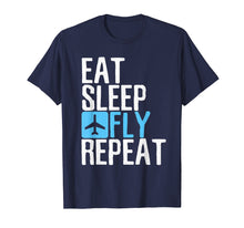 Ladda upp bild till gallerivisning, Eat Sleep Fly Repeat T-Shirt Funny Aviation Pilot Gifts
