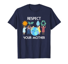 Ladda upp bild till gallerivisning, Funny shirts V-neck Tank top Hoodie sweatshirt usa uk au ca gifts for Respect Your Mother Nature Happy Earth Day 2019 2034951