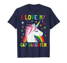 Ladda upp bild till gallerivisning, I Love My Gay Daughter Unicorn T-shirt Parent of Gay Child 827105