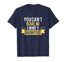 Ladda upp bild till gallerivisning, Funny shirts V-neck Tank top Hoodie sweatshirt usa uk au ca gifts for You Can't Scare Me I Have Three 3 Daughters Tee T-Shirt 408877