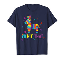 Ladda upp bild till gallerivisning, Funny shirts V-neck Tank top Hoodie sweatshirt usa uk au ca gifts for Mexican I'd Hit That Pinata T-Shirt for Cinco de Mayo 1260912