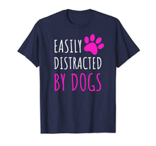 Ladda upp bild till gallerivisning, Funny shirts V-neck Tank top Hoodie sweatshirt usa uk au ca gifts for Easily Distracted By Dogs T-shirt. Dogs Lover Cute Gifts 935373