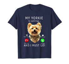 Ladda upp bild till gallerivisning, My Yorkie Is Calling And I Must Go T-Shirt Dog Lover Gift