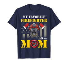 Ladda upp bild till gallerivisning, Mothers Day My Favorite Firefighter Calls Me Mom T shirt 862279