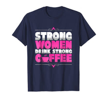 Ladda upp bild till gallerivisning, Funny shirts V-neck Tank top Hoodie sweatshirt usa uk au ca gifts for Strong Women Drink Strong Coffee Novelty T-Shirt 4078941
