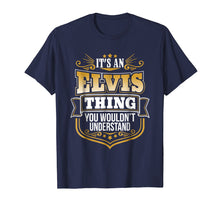 Ladda upp bild till gallerivisning, Funny shirts V-neck Tank top Hoodie sweatshirt usa uk au ca gifts for its an Elvis thing you wouldnt understand Elvis TShirt 498680