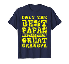 Ladda upp bild till gallerivisning, Mens Only the Best Papas Get Promoted to Great Grandpa T-Shirt 800583