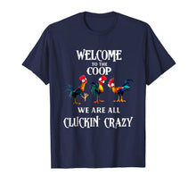 Ladda upp bild till gallerivisning, Welcome to the coop we are all cluckin crazy chicken shirt 363552