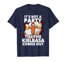 Ladda upp bild till gallerivisning, Its Not A Party Till The Kielbasa Comes Out T Shirt 492247