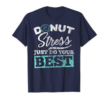 Ladda upp bild till gallerivisning, Funny shirts V-neck Tank top Hoodie sweatshirt usa uk au ca gifts for Funny Teacher Testing Shirt Donut Stress Just Do Your Best 2728758