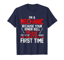 Ladda upp bild till gallerivisning, Funny shirts V-neck Tank top Hoodie sweatshirt usa uk au ca gifts for I'm A Mechanic Because Your Honor Roll Student Shirt 2142496