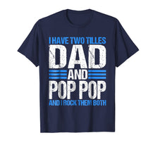Ladda upp bild till gallerivisning, I Have Two Titles Dad And Pop Pop Father Grandpa Gift Shirt 68498