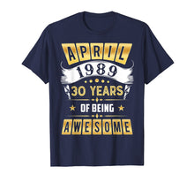 Ladda upp bild till gallerivisning, Funny shirts V-neck Tank top Hoodie sweatshirt usa uk au ca gifts for April 1989 T-Shirt 30 Years of Being Awesome Shirt Gifts 3165954
