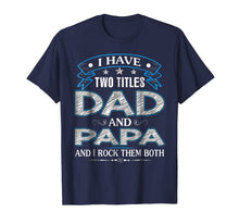 Ladda upp bild till gallerivisning, I Have Two Titles Dad And Papa Funny Tshirt Fathers Day Gift 19973