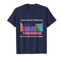Ladda upp bild till gallerivisning, Funny shirts V-neck Tank top Hoodie sweatshirt usa uk au ca gifts for I Wear this Shirt Periodically T-shirt Funny Science T-shirt 2131276