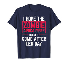 Ladda upp bild till gallerivisning, Funny shirts V-neck Tank top Hoodie sweatshirt usa uk au ca gifts for I Hope The Apocalypse T-Shirt Funny Comes After Leg Day Gift 4090372