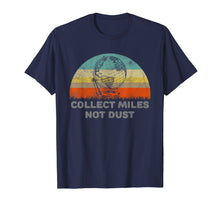 Ladda upp bild till gallerivisning, Funny shirts V-neck Tank top Hoodie sweatshirt usa uk au ca gifts for Funny T-Shirt For A Travel Lover. Collect Miles Not Dust. 3917278