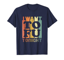 Ladda upp bild till gallerivisning, Funny shirts V-neck Tank top Hoodie sweatshirt usa uk au ca gifts for I Want Tofu Tonight Retro Funny Vegan Vegetarian Shirt 168588