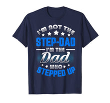 Ladda upp bild till gallerivisning, I'm Not The Step-Dad i'm the Dad Who Stepped Up T-Shirt 118244