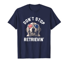 Ladda upp bild till gallerivisning, Don't Stop Retrievin' T Shirt 4th Of July Golden Retriever 985703