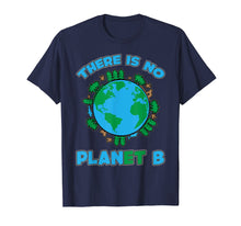 Ladda upp bild till gallerivisning, Funny shirts V-neck Tank top Hoodie sweatshirt usa uk au ca gifts for There Is No Planet B shirt Earth Day 2019 tshirt 1051730